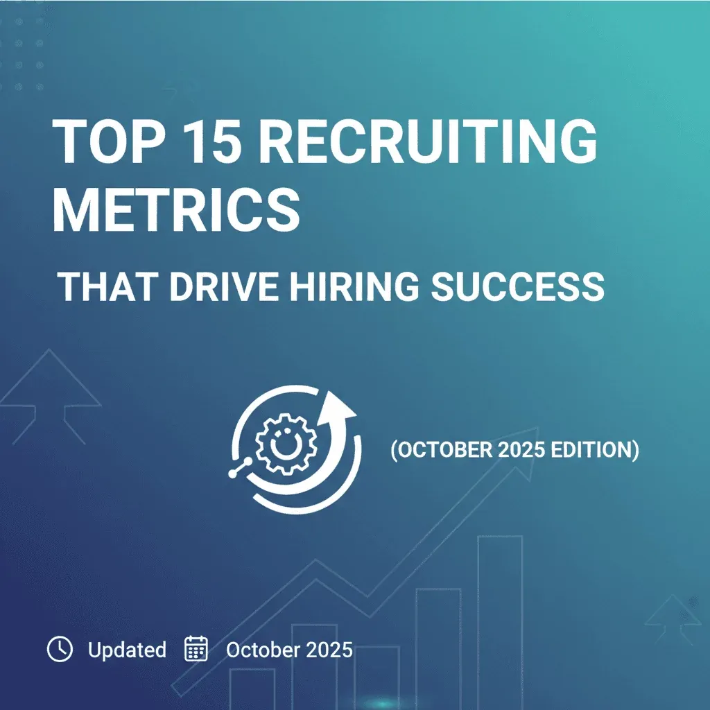 Top 20+ Recruiting Metrics That Drive Hiring Success (October 2025 Edition)