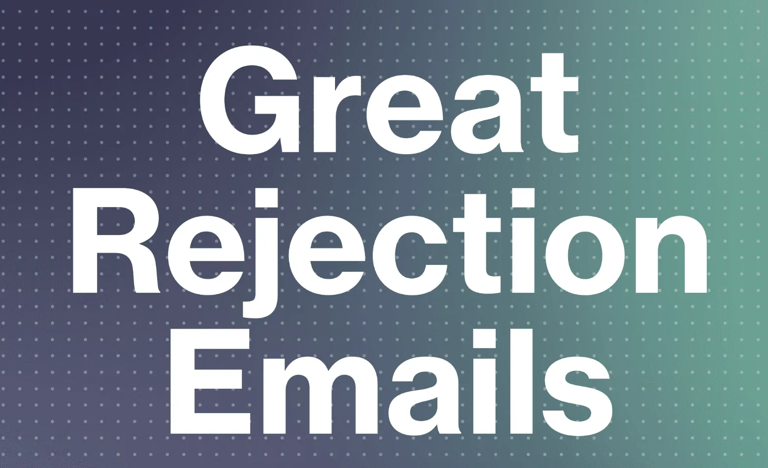 Great rejection emails cover